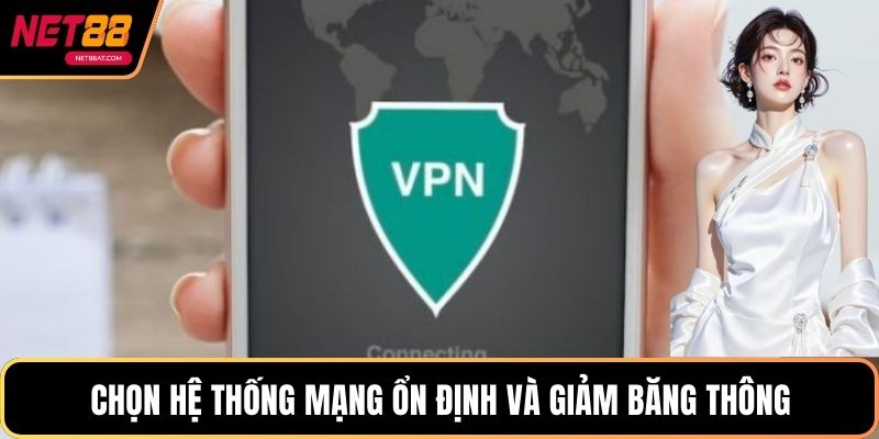Chọn hệ thống mạng ổn định và giảm băng thông