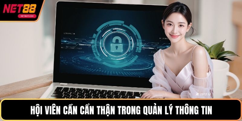 Hội viên cần cẩn thận trong quản lý thông tin