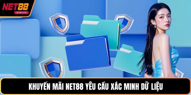 Khuyến Mãi NET88 yêu cầu xác minh dữ liệu