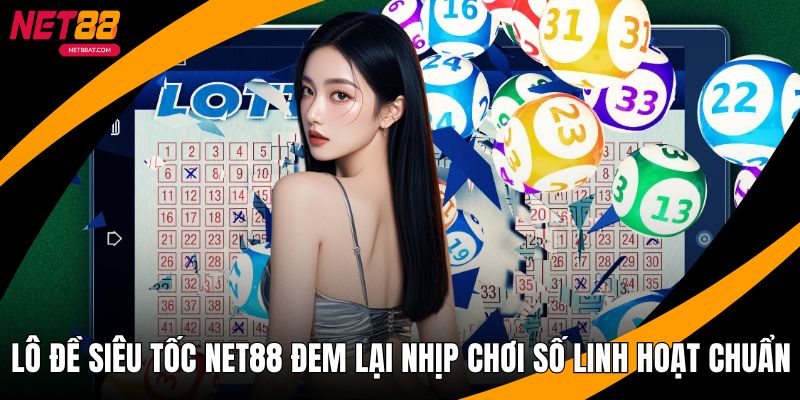 Lô Đề Siêu Tốc NET88