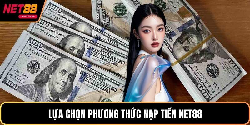 Lựa chọn phương thức nạp tiền NET88