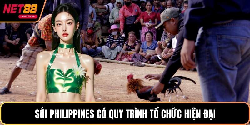 Sới Philippines có quy trình tổ chức hiện đại