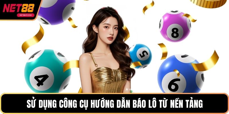 Sử dụng công cụ Hướng dẫn báo lô từ nền tảng
