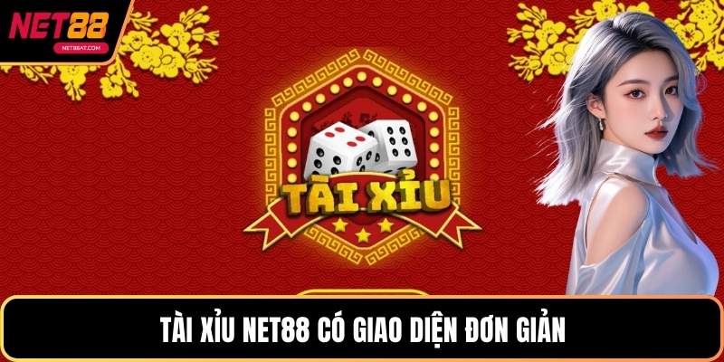 Tài Xỉu NET88 có giao diện đơn giản